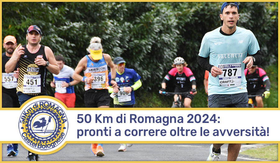 50 Km di Romagna 2024: pronti a correre, oltre le avversità!
